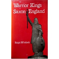 The Warrior Kings Of Saxon England