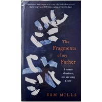 The Fragments Of My Father. A Memoir Of Madness, Love And Being A Carer