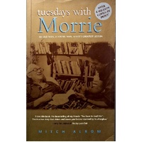 Tuesdays With Morrie. An Old Man, A Young Man, And Life's Greatest Lesson.
