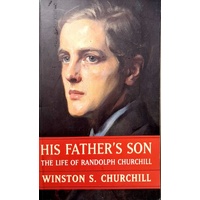 His Father's Son. The Life Of Randolph Churchill