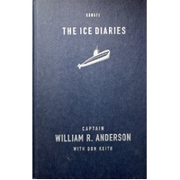 The Ice Diaries. The Untold Story Of The USS Nautilus And The Cold War's Most Daring Mission