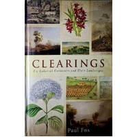 Clearings. Six Colonial Gardeners And Their Landscapes