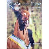The Arabian Horse In Australia And New Zealand. Volume V
