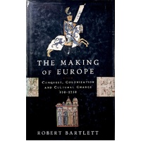 The Making Of Europe. Conquest, Colonization And Cultural Change 950-1350