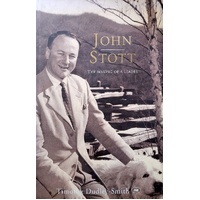 John Stott. The Making Of A Leader