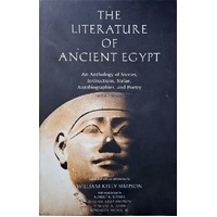 The Literature Of Ancient Egypt. An Anthology Of Stories, Instructions, Stelae, Autobiographies, And Poetry