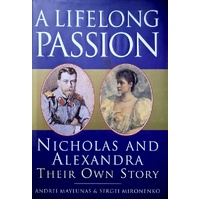 A Life Of Passion. Nicholas And Alexandra. Their Own Story