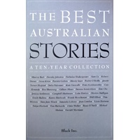 The Best Australian Stories. A Ten-Year Collection