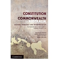 The Constitution Of The Commonwealth Of Australia. History, Principle And Interpretation