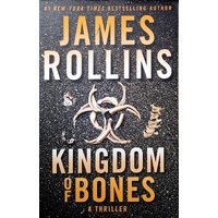 Kingdom Of Bones. A Thriller