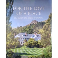 For The Love Of A Place. The Stories And Cuisine Of Otahuna