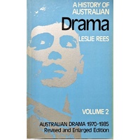 A History Of Australian Drama. Volume 2. The Making Of Australian Drama 1970 To 1985