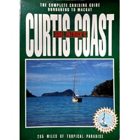 Noel Patrick's Curtis Coast. The Complete Cruising Guide From Bundaberg To Mackay