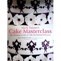 Cake Masterclass. The Ultimate Guide To Cake Decorating Perfection