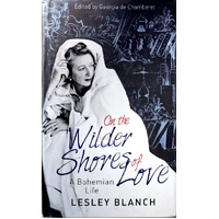 On The Wilder Shores Of Love. A Bohemian Life