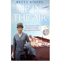 Up In The Air. The Real Story Of Life Aboard The World's Most Glamorous Airline