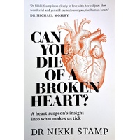 Can You Die Of A Broken Heart. A Heart Surgeon's Insight Into What Makes Us Tick