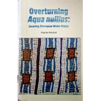 Overturning Aqua Nullius. Securing Aboriginal Water Rights