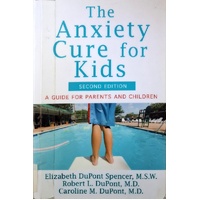 The Anxiety Cure for Kids. A Guide for Parents and Children