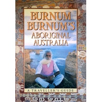 Burnum Burnum's Aboriginal Australia. A Traveller's Guide