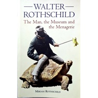 Walter Rothschild. The Man, The Museum And The Menagerie