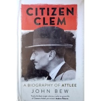 Citizen Clem. A Biography Of Attlee