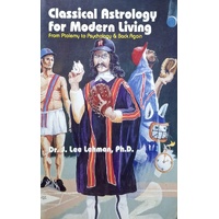 Classical Astrology For Modern Living. From Ptolemy To Psychology And Back Again