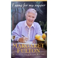 I Sang For My Supper. Memories Of A Food Writer