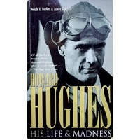 Howard Hughes. His Life And Madness