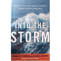 Into The Storm. Lessons In Teamwork From The Treacherous Sydney To Hobart Ocean Race