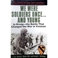 We Were Soldiers Once.and Young. Ia Drang - The Battle That Changed the War in Vietnam