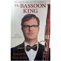 The Bassoon King. My Life In Art, Faith And Idiocy