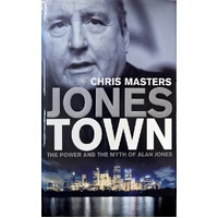Jones Town. The Power And The Myth Of Alan Jones