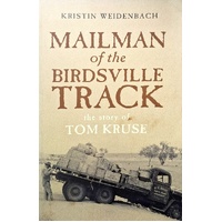 Mailman Of The Birdsville Track. The Story Of Tom Kruse