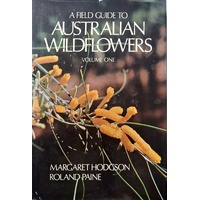 A Field Guide to Australian Wildflowers. (Volume One)