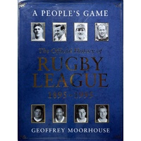 A People's Game. The Official History Of Rugby League 1895-1995