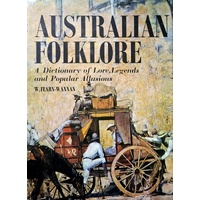 Australian Folklore. A Dictionary Of Lore, Legends And Popular Allusions