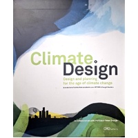 Climate Design. Design And Planning For The Age Of Climate Change