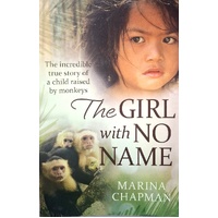 The Girl With No Name. The Incredible True Story Of A Child Raised By Monkeys
