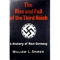 The Rise And Fall Of The Third Reich. A History Of Nazi Germany