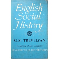 English Social Hstory. A Survey Of Six Centuries, Chaucer To Queen Victoria