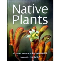 Native Plants. The Definitive Guide To Australian Plants