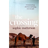 The Crossing. A Memoir Of Love, Adventure And Finding Your Own Path