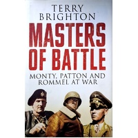 Masters Of Battle. Monty, Patton And Rommel At War