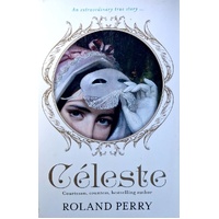 Celeste. The Parisian Courtesan Who Became A Countess And Bestselling Writer