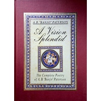 A Vision Splendid. The Complete Poetry Of A. B. Paterson