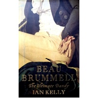 Beau Brummell. The Ultimate Dandy