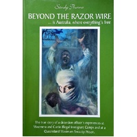 Beyond The Razor Wire. Is Australia, Where Everything's Free