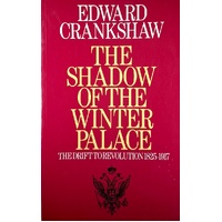 The Shadow Of The Winter Palace. The Drift To Revolution, 1825-1917