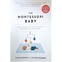 The Montessori Baby. A Parent's Guide To Nurturing Your Baby With Love, Respect, And Understanding